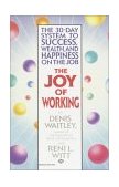 Joy of Working The 30-Day System to Success, Wealth, and Happiness on the Job 1995 9780345465238 Front Cover