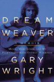 Dream Weaver A Memoir; Music, Meditation, and My Friendship with George Harrison  9780399165238 Front Cover