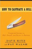 How to Castrate a Bull Unexpected Lessons on Risk, Growth, and Success in Business cover art