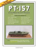 PT-157 A Scale Model Builder's Notebook 2011 9780615483238 Front Cover