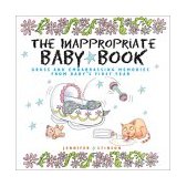 Inappropriate Baby Book Gross and Embarrassing Memories from Baby's First Year 2002 9780740727238 Front Cover