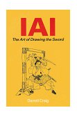IAI the Art of Drawing the Sword 4th 1991 Reprint  9780804870238 Front Cover