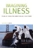 Imagining Illness Public Health and Visual Culture 2011 9780816648238 Front Cover