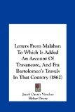 Letters from Malabar To Which Is Added an Account of Travancore, and Fra Bartolomeo's Travels in That Country (1862) 2010 9781161815238 Front Cover