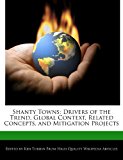 Shanty Towns Drivers of the Trend, Global Context, Related Concepts, and Mitigation Projects 2012 9781276218238 Front Cover