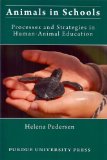 Animals in Schools Processes and Strategies in Human-Animal Education 2009 9781557535238 Front Cover