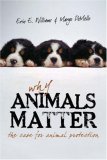 Why Animals Matter The Case for Animal Protection 2007 9781591025238 Front Cover