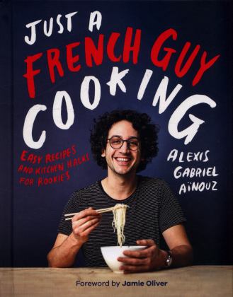 Just a French Guy Cooking Easy Recipes and Kitchen Hacks for Rookies  9781787132238 Front Cover