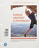 Human Anatomy and Physiology, Books a la Carte Edition 2nd 9780134754239 Front Cover