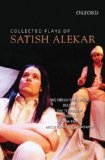 Collected Plays of Satish Alekar The Dread Departure, Deluge, the Terrorist, Dynasts, Begum Barve, Mickey and the Memsahib 2009 9780198060239 Front Cover