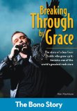 Breaking Through by Grace The Bono Story 2010 9780310721239 Front Cover