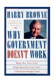 Why Government Doesn't Work How Reducing Government Will Bring Us Safer Cities, Better Schools, Lower Taxes, More Freedom, and Prosperity for All  9780312136239 Front Cover