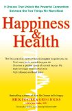 Happiness and Health 9 Choices That Unlock the Powerful Connection Between the TwoThings We Want Most 2009 9780399535239 Front Cover