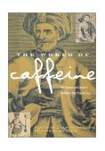 World of Caffeine The Science and Culture of the World's Most Popular Drug  9780415927239 Front Cover