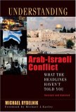 Understanding the Arab-Israeli Conflict What the Headlines Haven't Told You  9780802426239 Front Cover