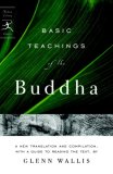 Basic Teachings of the Buddha A New Translation and Compilation, with a Guide to Reading the Texts 2007 9780812975239 Front Cover