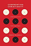 Confronting Christianity 12 Hard Questions for the World's Largest Religion  9781433564239 Front Cover