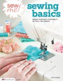 Sew Me! Sewing Basics Simple Techniques and Projects for First-Time Sewers 2013 9781574214239 Front Cover