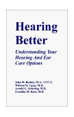 Hearing Better Understanding Your Hearing and Ear Care Options 1999 9781581128239 Front Cover