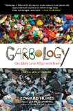 Garbology Our Dirty Love Affair with Trash 2013 9781583335239 Front Cover