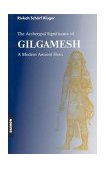 Gilgamesh Epic A Psychological Study of a Modern Ancient Hero  9783856305239 Front Cover