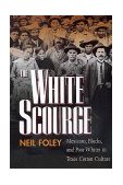 White Scourge Mexicans, Blacks, and Poor Whites in Texas Cotton Culture cover art