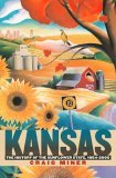Kansas The History of the Sunflower State, 1854-2000
