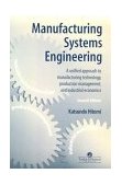 Manufacturing Systems Engineering A Unified Approach to Manufacturing Technology, Production Management and Industrial Economics 2nd 9780748403240 Front Cover