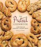 Pretzel Cookbook A New Twist on Everyone's Favorite Snack 2008 9780762432240 Front Cover