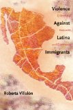 Violence Against Latina Immigrants Citizenship, Inequality, and Community cover art