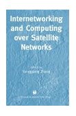Internetworking and Computing over Satellite Networks 2003 9781402074240 Front Cover