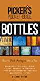 Bottles How to Pick Antiques Like a Pro 2015 9781440243240 Front Cover