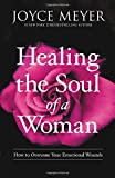 Healing the Soul of a Woman How to Overcome Your Emotional Wounds  9781455560240 Front Cover