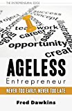 Ageless Entrepreneur Never Too Early, Never Too Late 2015 9781459728240 Front Cover