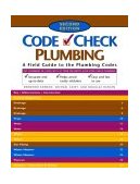 Code Check Plumbing A Field Guide to the Plumbing Codes 2nd 2004 Revised  9781561586240 Front Cover
