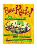 How Rude! The Teenagers' Guide to Good Manners, Proper Behavior, and Not Grossing People Out cover art