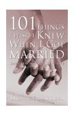 101 Things I Wish I Knew When I Got Married Simple Lessons to Make Love Last cover art