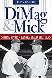 Dimag and Mick Sibling Rivals, Yankee Blood Brothers  9781630761240 Front Cover