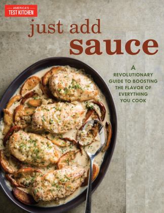 Just Add Sauce A Revolutionary Guide to Boosting the Flavor of Everything You Cook  9781945256240 Front Cover