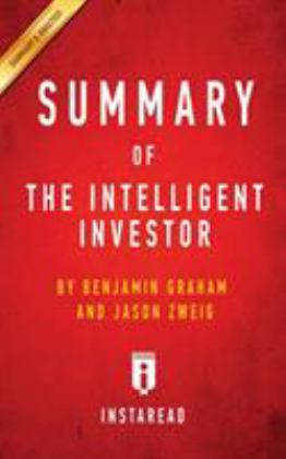 Intelligent Investor The Definitive Book on Value Investing by Benjamin Graham and Jason Zweig Key Takeaways, Analysis and Review 2016 9781945272240 Front Cover