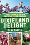 Dixieland Delight A Football Season on the Road in the Southeastern Conference cover art