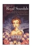 Treasury of Royal Scandals The Shocking True Stories History's Wickedest Weirdest MostWanton Kings Queens  9780140280241 Front Cover