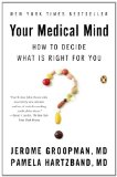 Your Medical Mind How to Decide What Is Right for You 2012 9780143122241 Front Cover