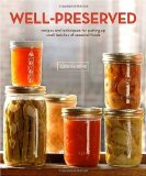 Well-Preserved Recipes and Techniques for Putting up Small Batches of Seasonal Foods 2009 9780307405241 Front Cover