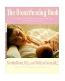 Breastfeeding Book Everything You Need to Know about Nursing Your Child from Birth Through Weaning 2000 9780316779241 Front Cover