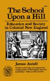 School upon a Hill Education and Society in Colonial New England 1976 9780393008241 Front Cover