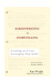 Screenwriting Is Storytelling Creating an A-List Screenplay that Sells! 2004 9780399530241 Front Cover