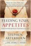 Feeding Your Appetites Take Control of What's Controlling You 2007 9780785289241 Front Cover