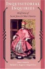 Inquisitorial Inquiries Brief Lives of Secret Jews and Other Heretics  9780801879241 Front Cover