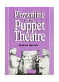Playwriting for Puppet Theatre 1997 9780810833241 Front Cover